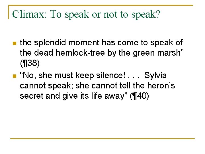 Climax: To speak or not to speak? n n the splendid moment has come