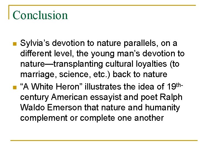 Conclusion n n Sylvia’s devotion to nature parallels, on a different level, the young