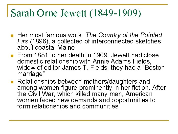 Sarah Orne Jewett (1849 -1909) n n n Her most famous work: The Country