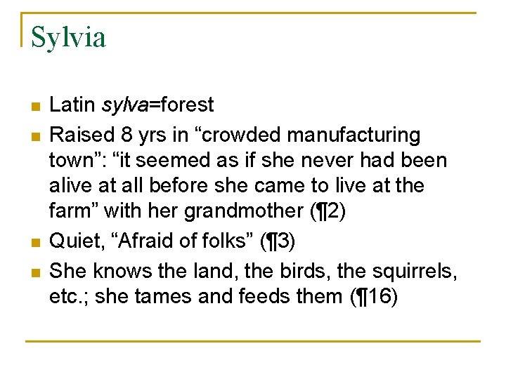 Sylvia n n Latin sylva=forest Raised 8 yrs in “crowded manufacturing town”: “it seemed