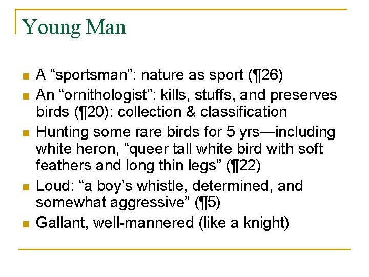 Young Man n n A “sportsman”: nature as sport (¶ 26) An “ornithologist”: kills,