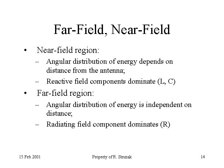 Far-Field, Near-Field • Near-field region: – Angular distribution of energy depends on distance from