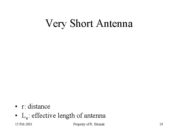 Very Short Antenna • r: distance • Le: effective length of antenna 15 Feb