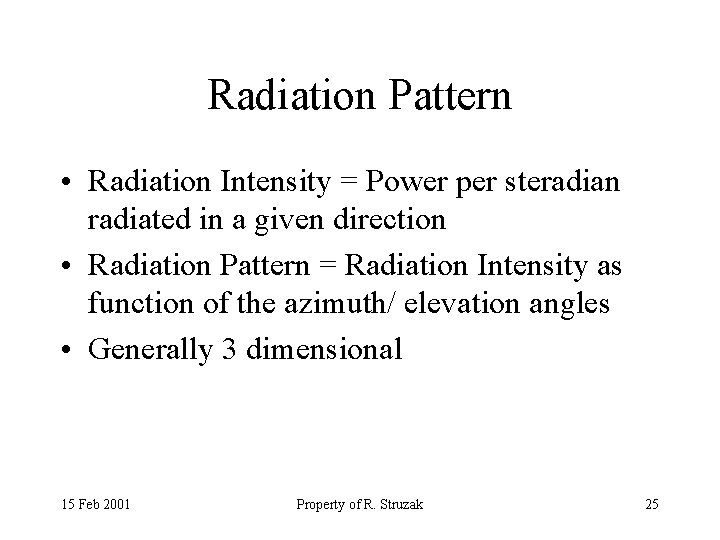 Radiation Pattern • Radiation Intensity = Power per steradian radiated in a given direction