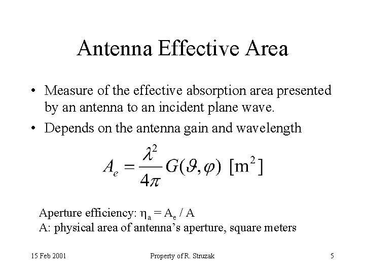 Antenna Effective Area • Measure of the effective absorption area presented by an antenna