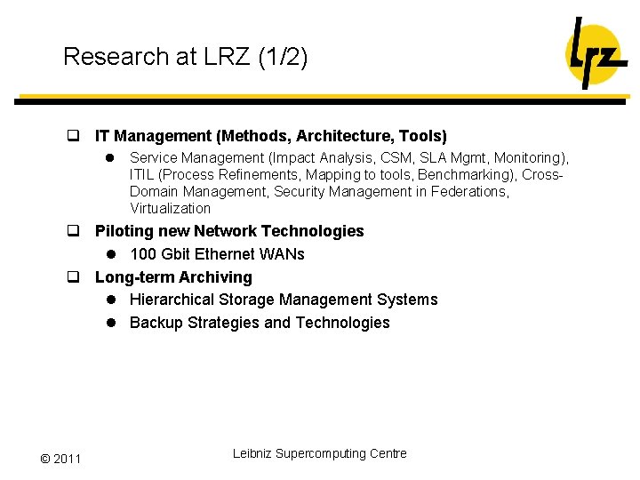 Research at LRZ (1/2) q IT Management (Methods, Architecture, Tools) l Service Management (Impact