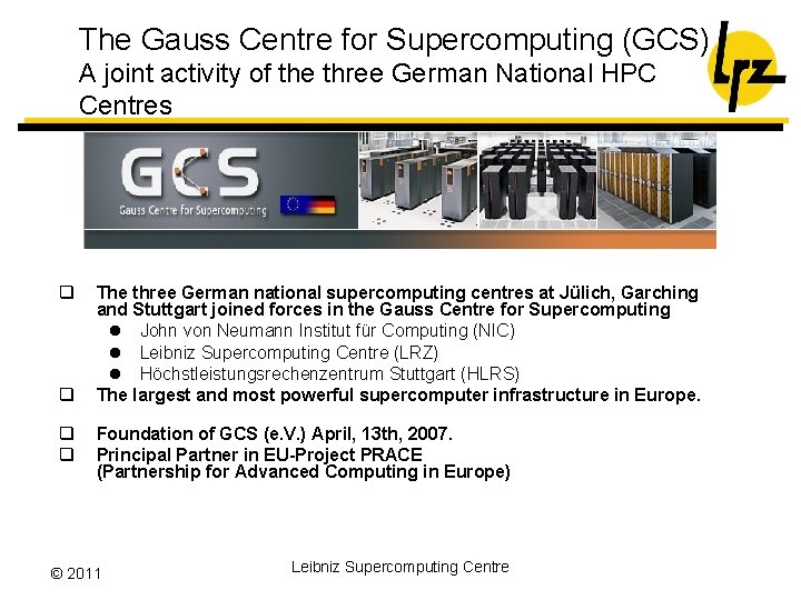 The Gauss Centre for Supercomputing (GCS) A joint activity of the three German National