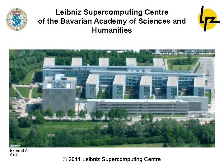 Leibniz Supercomputing Centre of the Bavarian Academy of Sciences and Humanities By Ernst A.