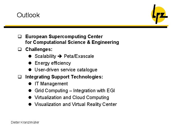 Outlook q European Supercomputing Center for Computational Science & Engineering q Challenges: l Scalability