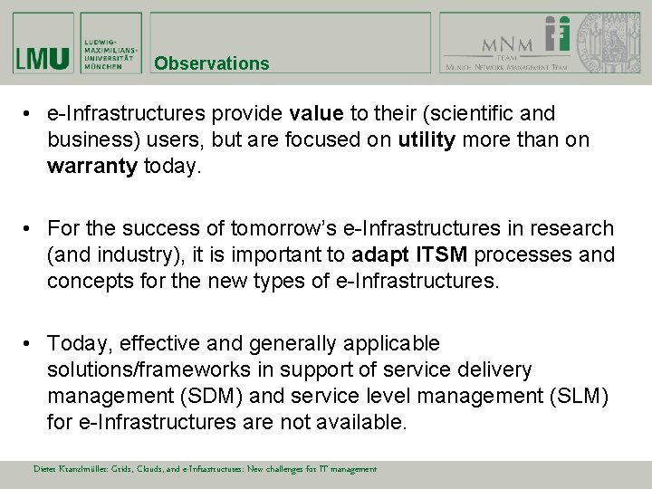 Observations • e-Infrastructures provide value to their (scientific and business) users, but are focused