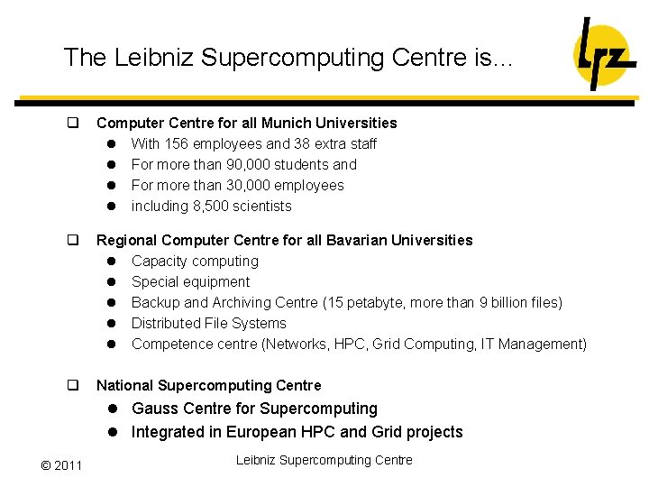The Leibniz Supercomputing Centre is… q Computer Centre for all Munich Universities l With