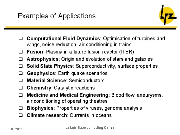 Examples of Applications q Computational Fluid Dynamics: Optimisation of turbines and wings, noise reduction,
