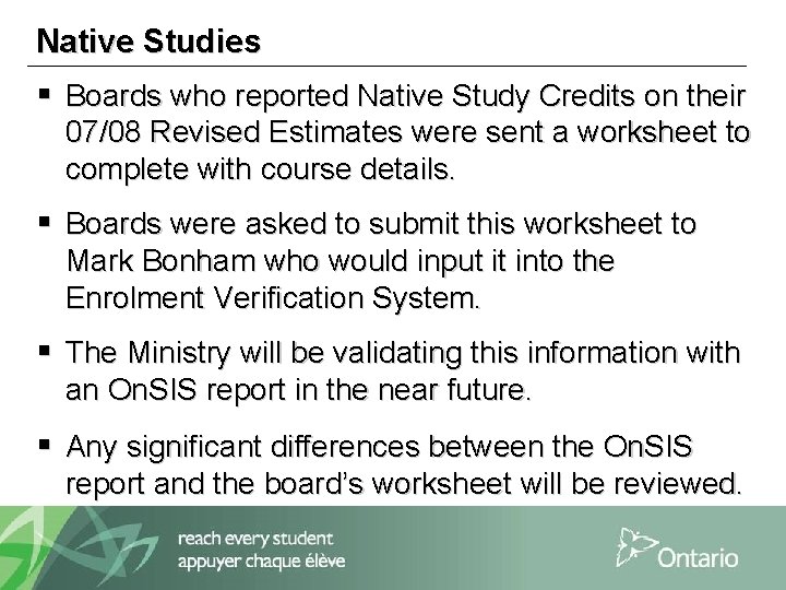 Native Studies § Boards who reported Native Study Credits on their 07/08 Revised Estimates