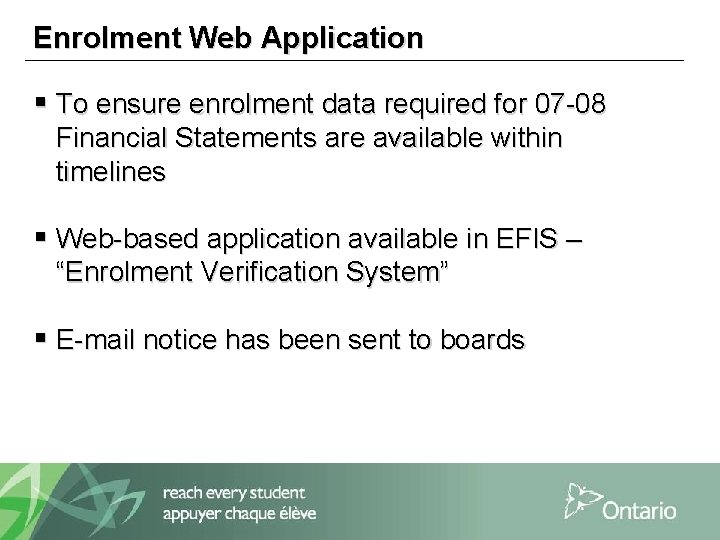 Enrolment Web Application § To ensure enrolment data required for 07 -08 Financial Statements