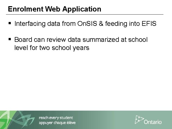 Enrolment Web Application § Interfacing data from On. SIS & feeding into EFIS §