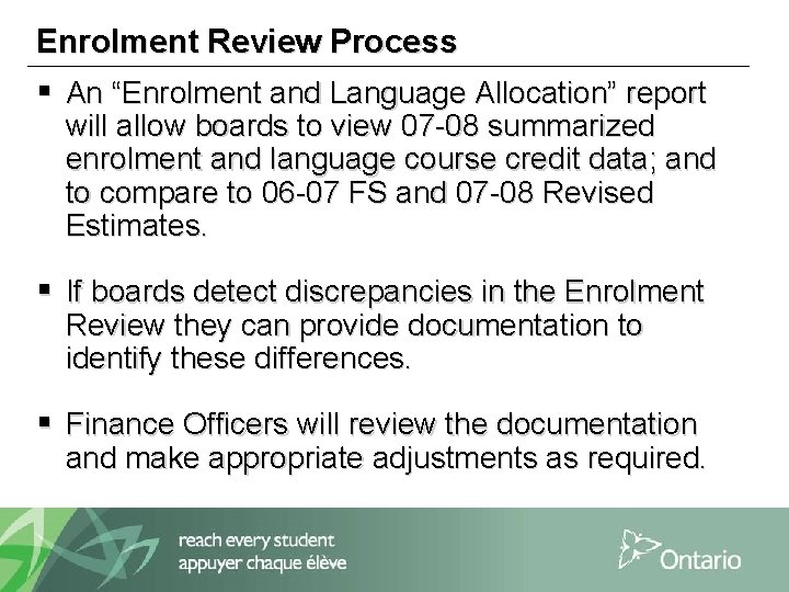 Enrolment Review Process § An “Enrolment and Language Allocation” report will allow boards to