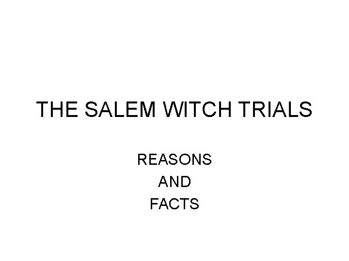 THE SALEM WITCH TRIALS REASONS AND FACTS 