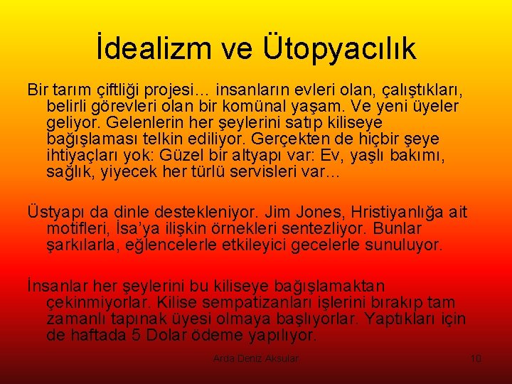 İdealizm ve Ütopyacılık Bir tarım çiftliği projesi… insanların evleri olan, çalıştıkları, belirli görevleri olan