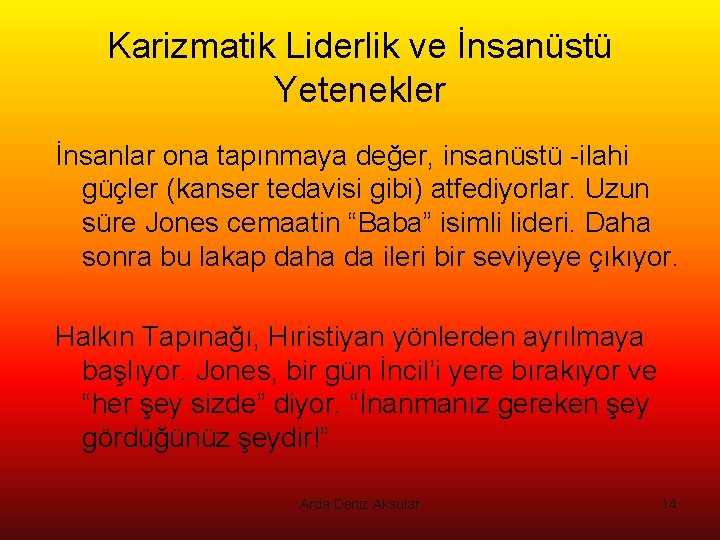 Karizmatik Liderlik ve İnsanüstü Yetenekler İnsanlar ona tapınmaya değer, insanüstü -ilahi güçler (kanser tedavisi