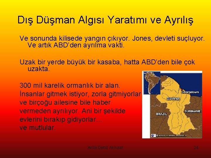 Dış Düşman Algısı Yaratımı ve Ayrılış Ve sonunda kilisede yangın çıkıyor. Jones, devleti suçluyor.