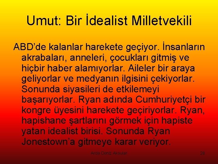 Umut: Bir İdealist Milletvekili ABD’de kalanlar harekete geçiyor. İnsanların akrabaları, anneleri, çocukları gitmiş ve