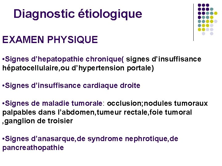 Diagnostic étiologique EXAMEN PHYSIQUE • Signes d’hepatopathie chronique( signes d’insuffisance hépatocellulaire, ou d’hypertension portale)
