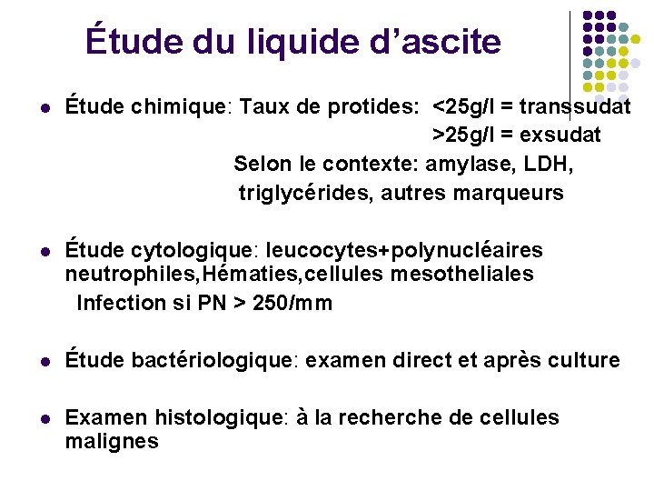 Étude du liquide d’ascite l Étude chimique: Taux de protides: <25 g/l = transsudat