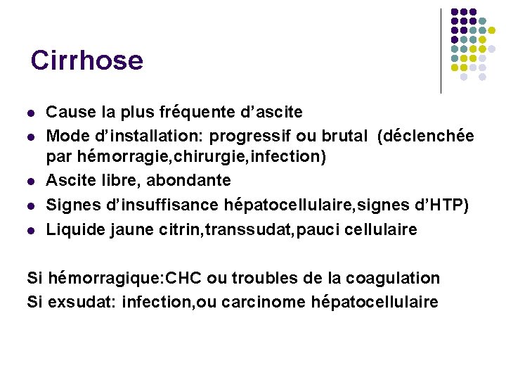 Cirrhose l l l Cause la plus fréquente d’ascite Mode d’installation: progressif ou brutal