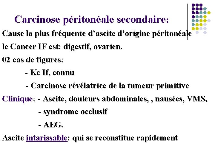 Carcinose péritonéale secondaire: Cause la plus fréquente d’ascite d’origine péritonéale le Cancer IF est: