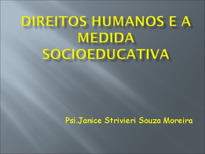 Psi. Janice Strivieri Souza Moreira 