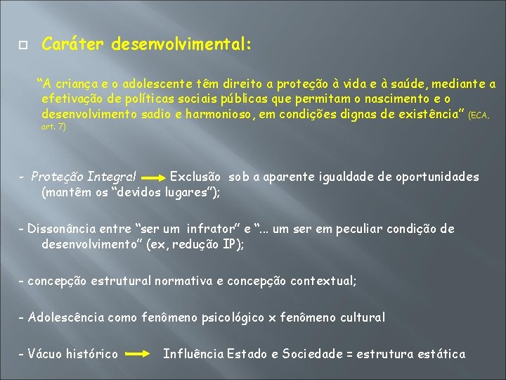  Caráter desenvolvimental: “A criança e o adolescente têm direito a proteção à vida