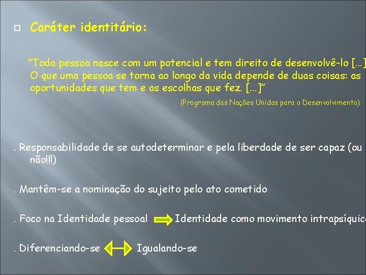  Caráter identitário: “Toda pessoa nasce com um potencial e tem direito de desenvolvê-lo