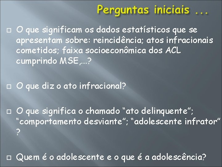  O que significam os dados estatísticos que se apresentam sobre: reincidência; atos infracionais