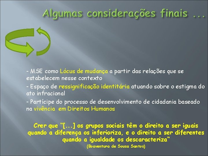 - MSE como Lócus de mudança a partir das relações que se estabelecem nesse