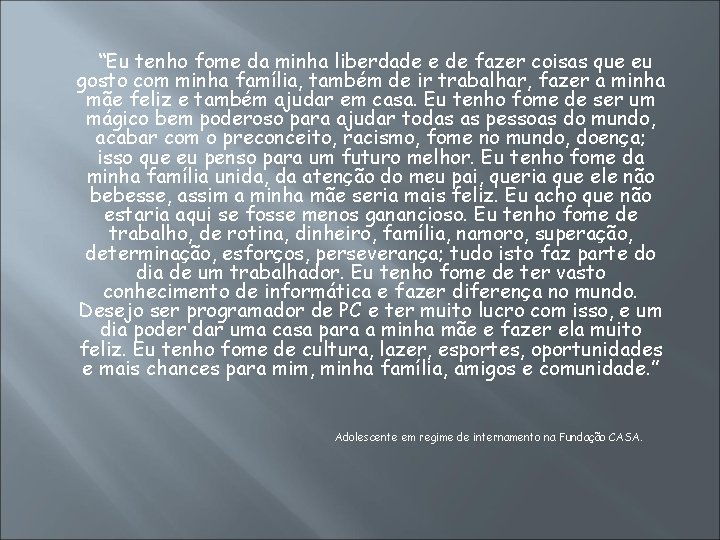 “Eu tenho fome da minha liberdade e de fazer coisas que eu gosto com
