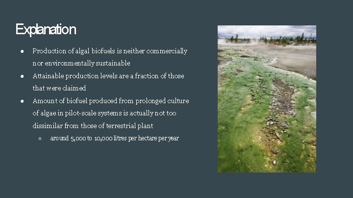 Explanation ● Production of algal biofuels is neither commercially nor environmentally sustainable ● Attainable