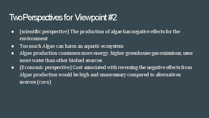 Two. Perspectives for Viewpoint #2 ● (scientiﬁc perspective) The production of algae has negative