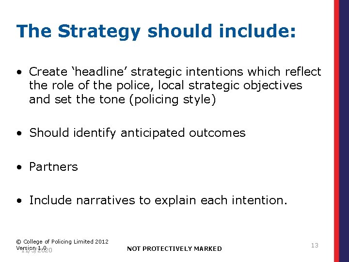 The Strategy should include: • Create ‘headline’ strategic intentions which reflect the role of