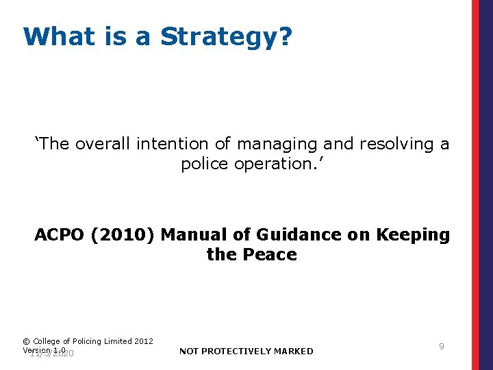 What is a Strategy? ‘The overall intention of managing and resolving a police operation.