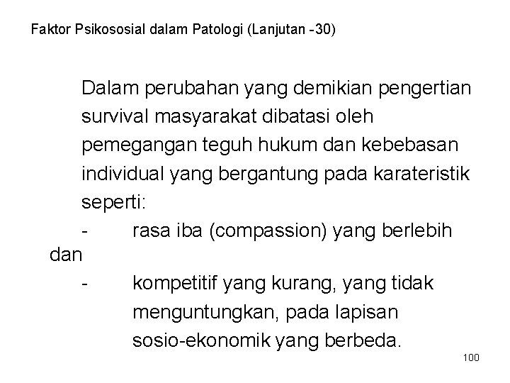 Faktor Psikososial dalam Patologi (Lanjutan -30) Dalam perubahan yang demikian pengertian survival masyarakat dibatasi