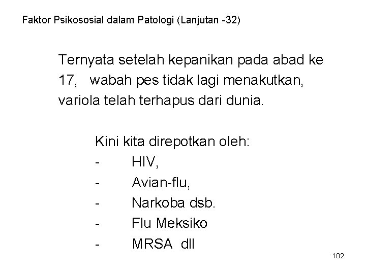 Faktor Psikososial dalam Patologi (Lanjutan -32) Ternyata setelah kepanikan pada abad ke 17, wabah