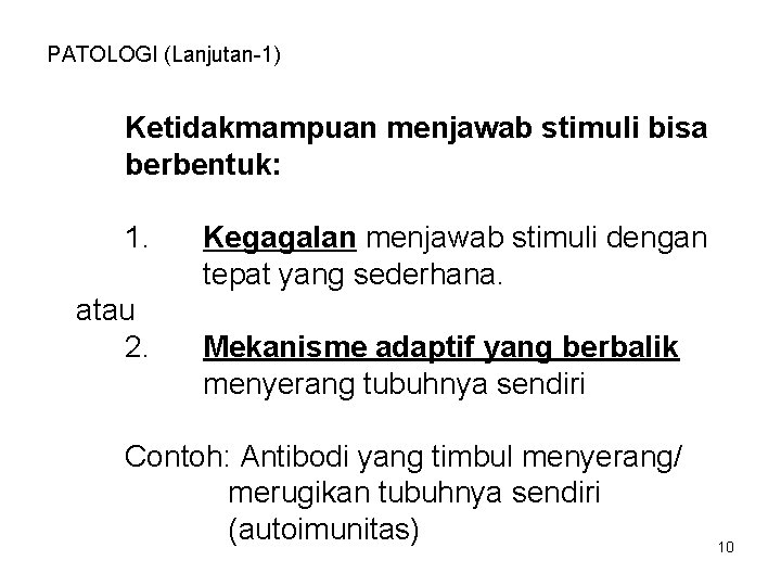 PATOLOGI (Lanjutan-1) Ketidakmampuan menjawab stimuli bisa berbentuk: 1. atau 2. Kegagalan menjawab stimuli dengan