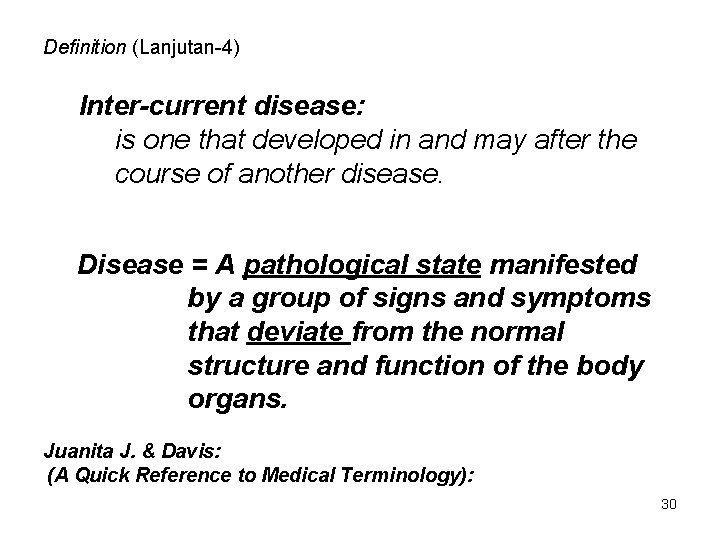 Definition (Lanjutan-4) Inter-current disease: is one that developed in and may after the course