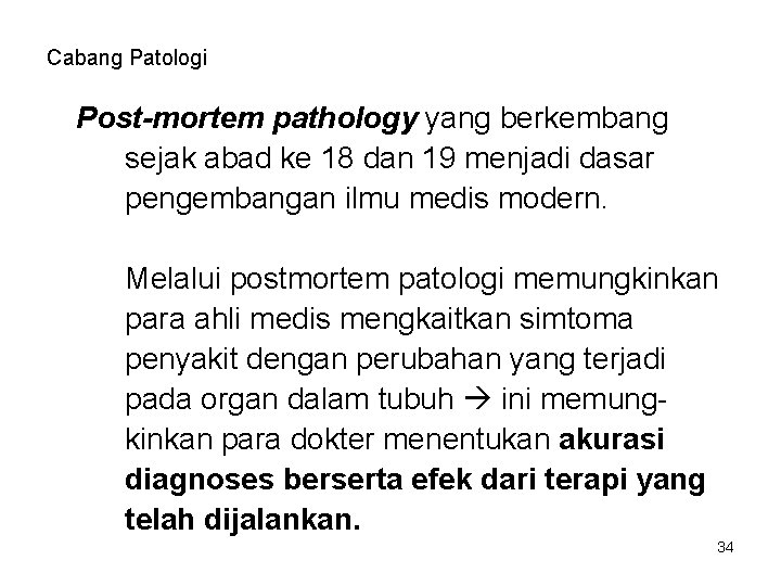 Cabang Patologi Post-mortem pathology yang berkembang sejak abad ke 18 dan 19 menjadi dasar