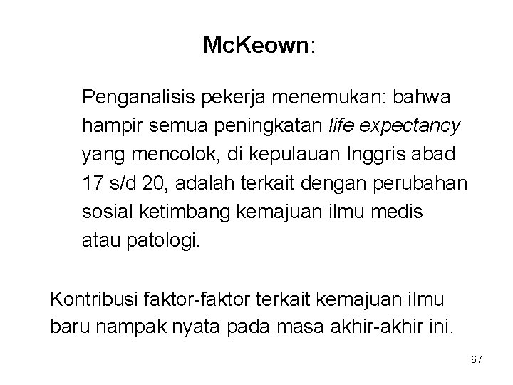 Mc. Keown: Penganalisis pekerja menemukan: bahwa hampir semua peningkatan life expectancy yang mencolok, di