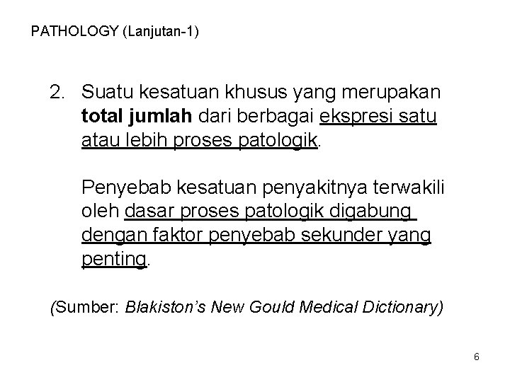 PATHOLOGY (Lanjutan-1) 2. Suatu kesatuan khusus yang merupakan total jumlah dari berbagai ekspresi satu