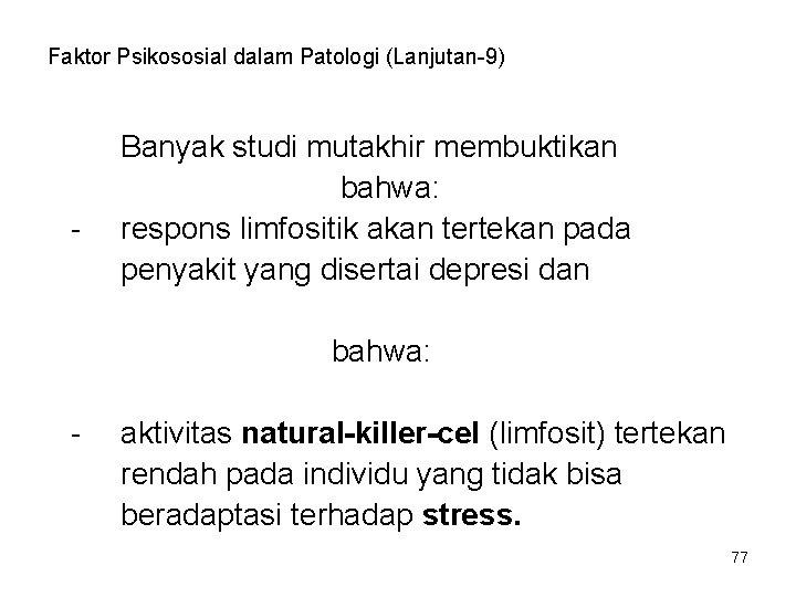 Faktor Psikososial dalam Patologi (Lanjutan-9) - Banyak studi mutakhir membuktikan bahwa: respons limfositik akan