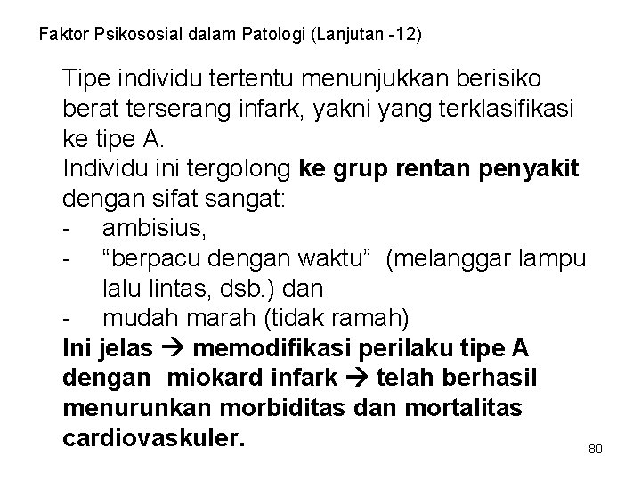 Faktor Psikososial dalam Patologi (Lanjutan -12) Tipe individu tertentu menunjukkan berisiko berat terserang infark,