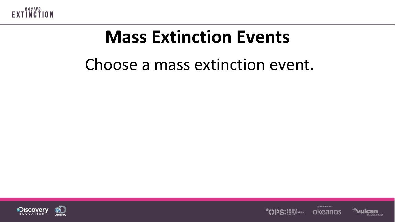 Mass Extinction Events Choose a mass extinction event. 