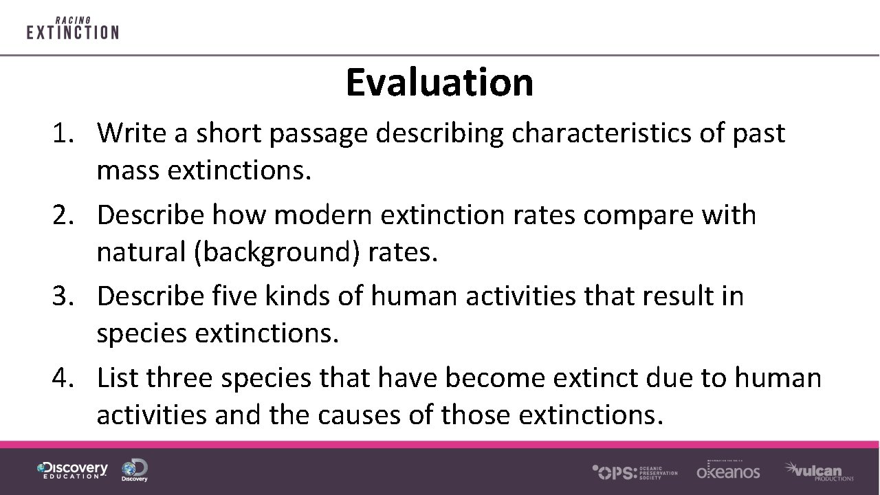 Evaluation 1. Write a short passage describing characteristics of past mass extinctions. 2. Describe